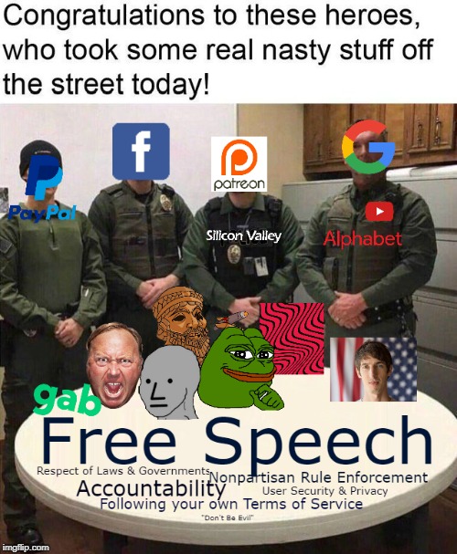 Silicon Valley Oligarchs Policing those SATANIC Free Speech Warriors! #PraiseGod | image tagged in google,patreon,sargon of akkad,silicon valley,alex jones,banned | made w/ Imgflip meme maker