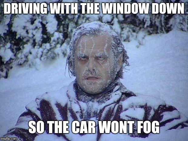 A/C won't work | . | image tagged in jack nicholson the shining snow,car,air conditioner,freezing cold | made w/ Imgflip meme maker