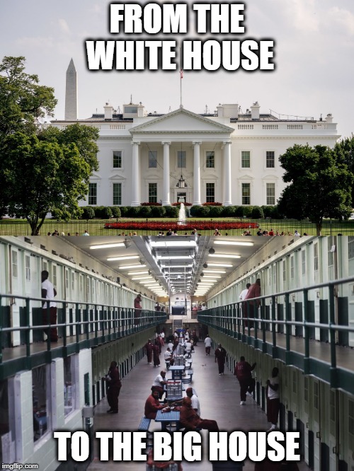 Tic Tock | FROM THE WHITE HOUSE; TO THE BIG HOUSE | image tagged in memes,politics,maga,impeach trump,gop | made w/ Imgflip meme maker