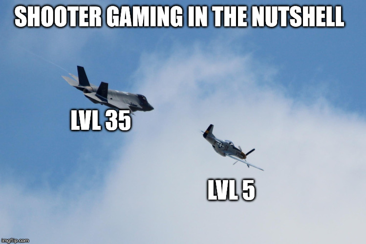 F-35 and P-51 | SHOOTER GAMING IN THE NUTSHELL; LVL 35; LVL 5 | image tagged in f-35 and p-51 | made w/ Imgflip meme maker