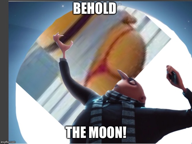 BEHOLD; THE MOON! | image tagged in butt,minions | made w/ Imgflip meme maker