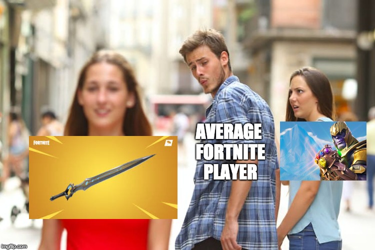 Distracted Boyfriend | AVERAGE FORTNITE PLAYER | image tagged in memes,distracted boyfriend | made w/ Imgflip meme maker