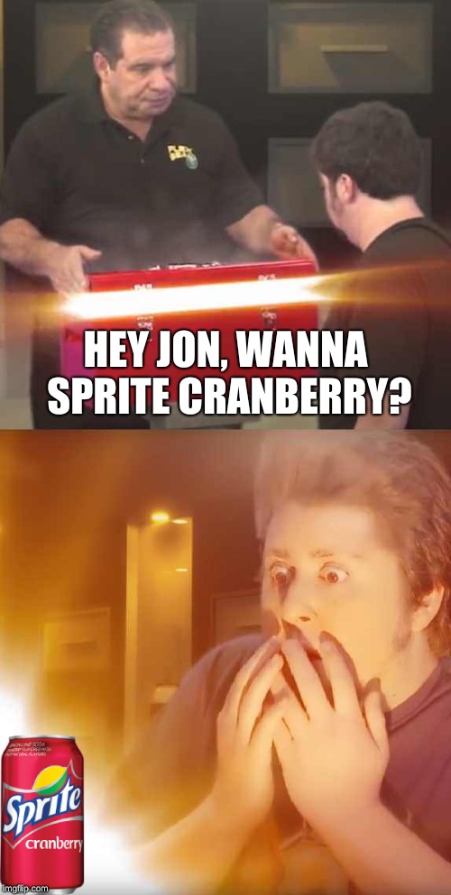 Wanna Sprite Cranberry? | HEY JON, WANNA SPRITE CRANBERRY? | image tagged in phil swift,jontron,sprite,flex tape,funny memes,good memes | made w/ Imgflip meme maker