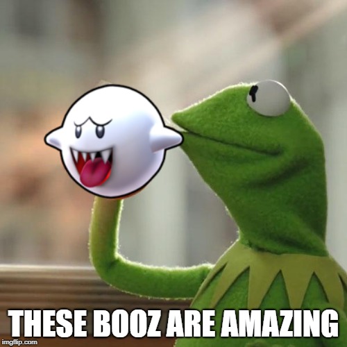 But That's None Of My Business Meme | THESE BOOZ ARE AMAZING | image tagged in memes,but thats none of my business,kermit the frog | made w/ Imgflip meme maker