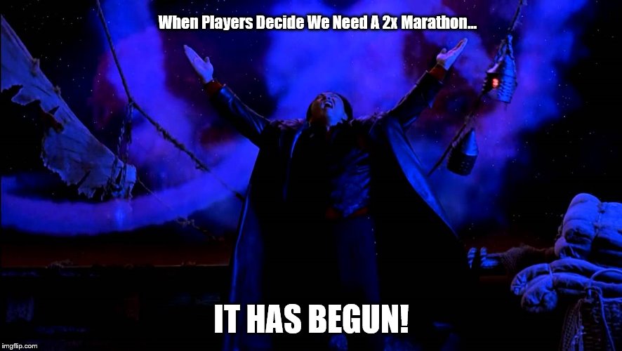 2x Has Begun | When Players Decide We Need A 2x Marathon... IT HAS BEGUN! | image tagged in memes,gaming,funny,shang tsung | made w/ Imgflip meme maker