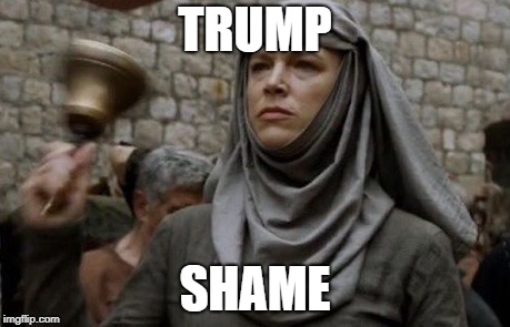 Image result for TRUMP SHAME GAMOF THRONES"