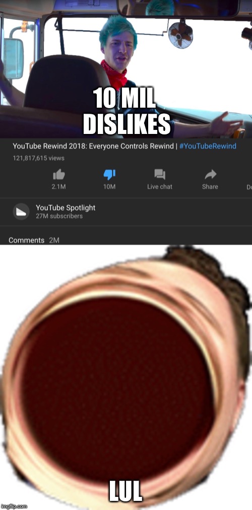 10 MIL DISLIKES; LUL | image tagged in quit horsing around | made w/ Imgflip meme maker