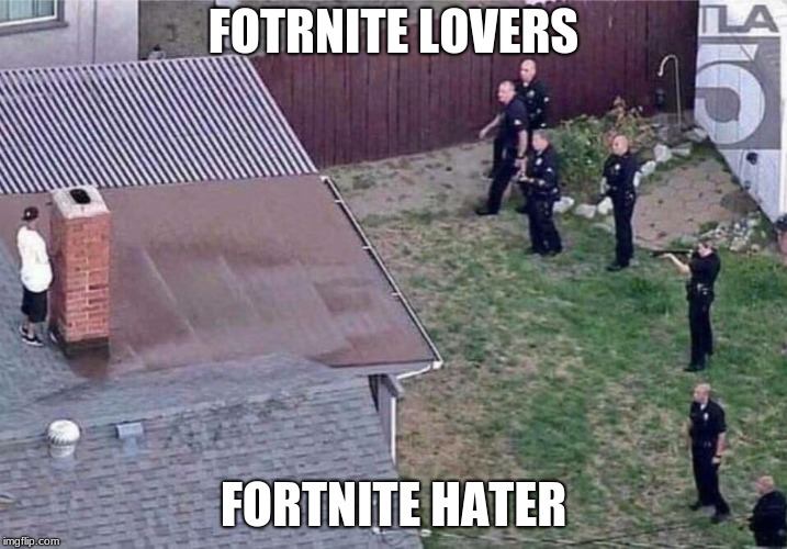 Fortnite meme | FOTRNITE LOVERS; FORTNITE HATER | image tagged in fortnite meme | made w/ Imgflip meme maker