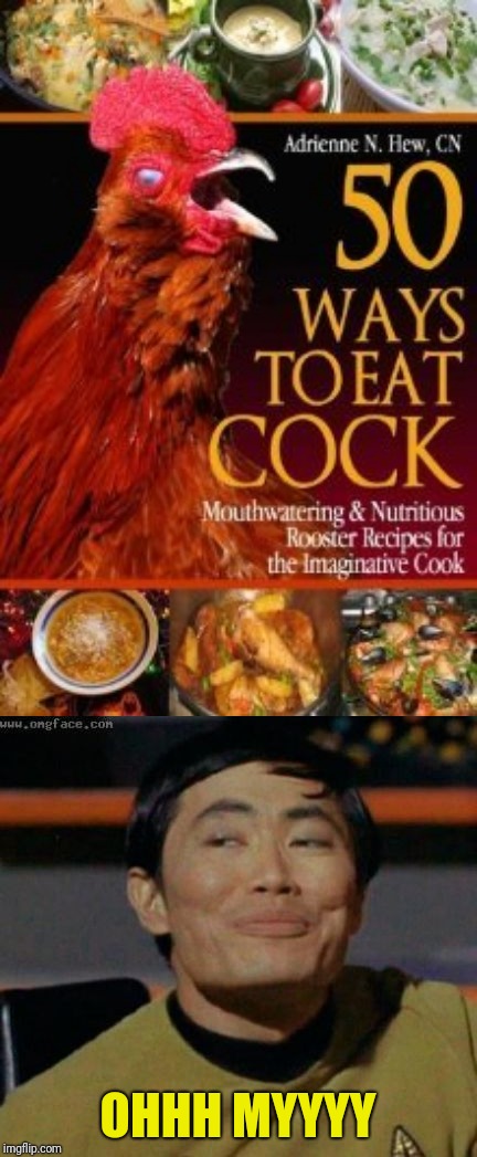 Sulu just found his new favorite book | OHHH MYYYY | image tagged in sulu,cook book,george takei | made w/ Imgflip meme maker