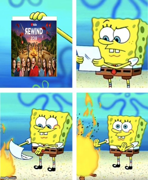 Hahaha | image tagged in spongebob burning paper,youtbe rewind | made w/ Imgflip meme maker