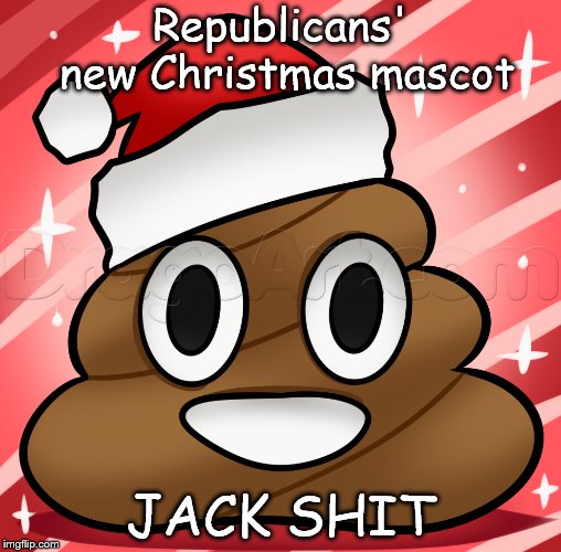 Republicans' new Christmas mascot; JACK SHIT | image tagged in politics,christmas,liberal,sarcasm | made w/ Imgflip meme maker