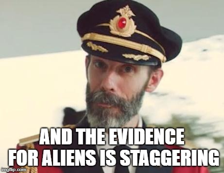 Captain Obvious | AND THE EVIDENCE FOR ALIENS IS STAGGERING | image tagged in captain obvious | made w/ Imgflip meme maker