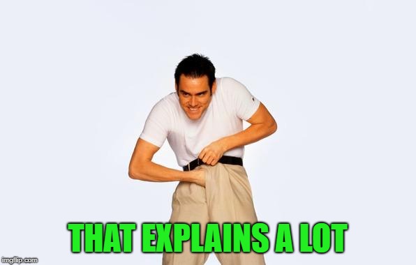 THAT EXPLAINS A LOT | made w/ Imgflip meme maker