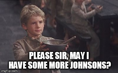PLEASE SIR, MAY I HAVE SOME MORE JOHNSONS? | made w/ Imgflip meme maker