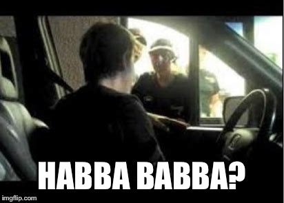 HABBA BABBA? | made w/ Imgflip meme maker