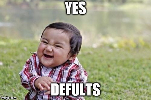 Evil Toddler | YES; DEFULTS | image tagged in memes,evil toddler | made w/ Imgflip meme maker