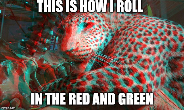  THIS IS HOW I ROLL; IN THE RED AND GREEN | image tagged in 3d | made w/ Imgflip meme maker