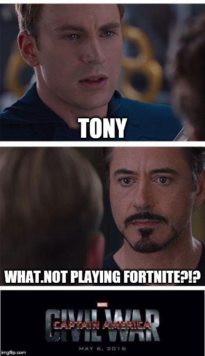 Marvel Civil War 1 | TONY; WHAT.NOT PLAYING FORTNITE?!? | image tagged in memes,marvel civil war 1 | made w/ Imgflip meme maker