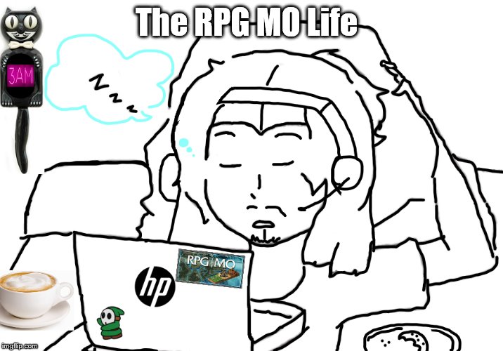RPG MO Life | The RPG MO Life | image tagged in memes,gaming,funny,rpg | made w/ Imgflip meme maker