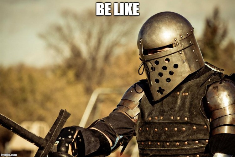 Armored Combat | BE LIKE | image tagged in armored combat | made w/ Imgflip meme maker