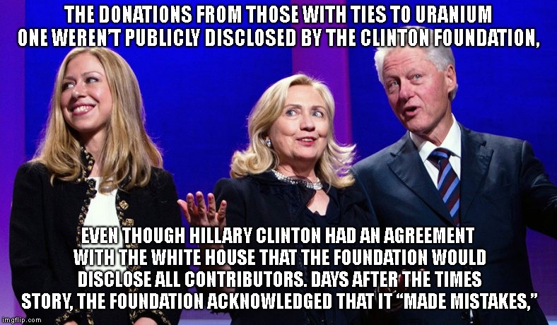 THE DONATIONS FROM THOSE WITH TIES TO URANIUM ONE WEREN’T PUBLICLY DISCLOSED BY THE CLINTON FOUNDATION, EVEN THOUGH HILLARY CLINTON HAD AN A | made w/ Imgflip meme maker