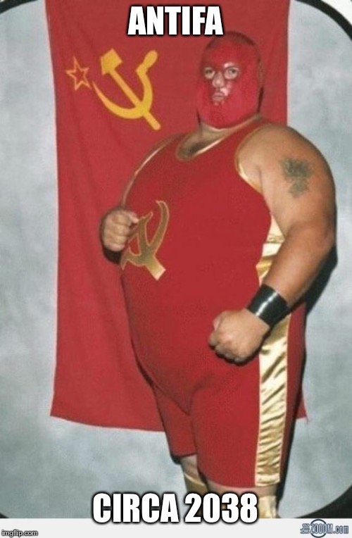 Communist wrestler | ANTIFA; CIRCA 2038 | image tagged in communist wrestler | made w/ Imgflip meme maker