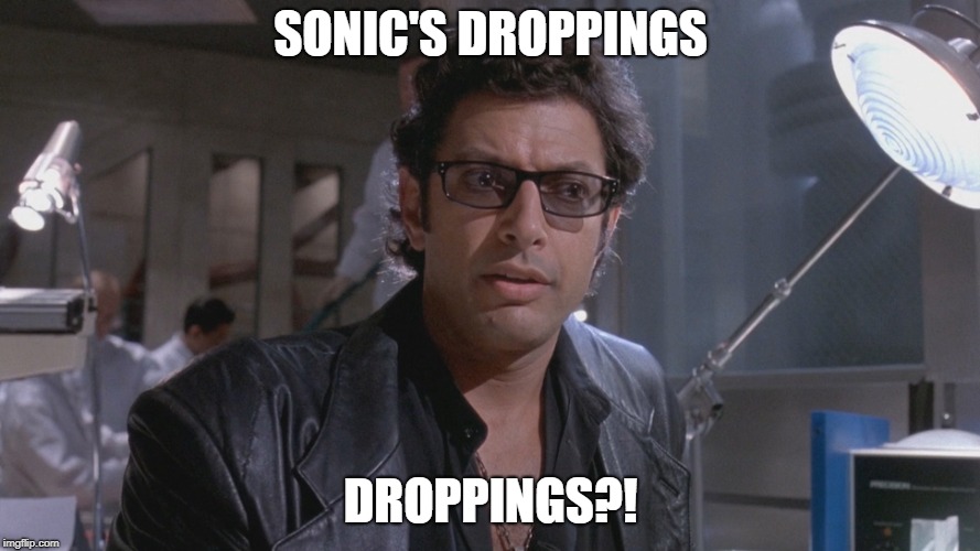 SONIC'S DROPPINGS; DROPPINGS?! | image tagged in jeff | made w/ Imgflip meme maker