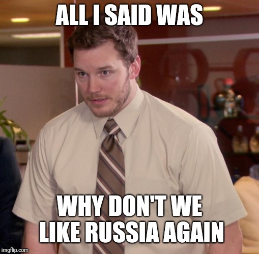 Afraid To Ask Andy Meme | ALL I SAID WAS; WHY DON'T WE LIKE RUSSIA AGAIN | image tagged in memes,afraid to ask andy | made w/ Imgflip meme maker