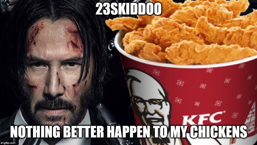 23SKIDDOO; NOTHING BETTER HAPPEN TO MY CHICKENS | made w/ Imgflip meme maker