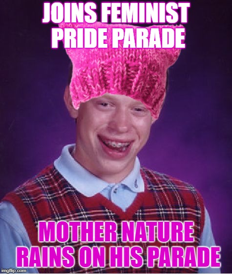 JOINS FEMINIST PRIDE PARADE MOTHER NATURE RAINS ON HIS PARADE | made w/ Imgflip meme maker