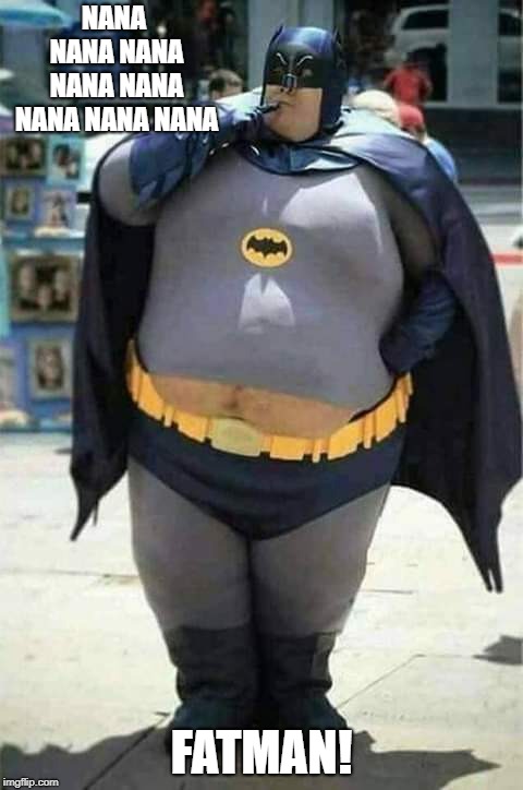 Image tagged in fat batman - Imgflip