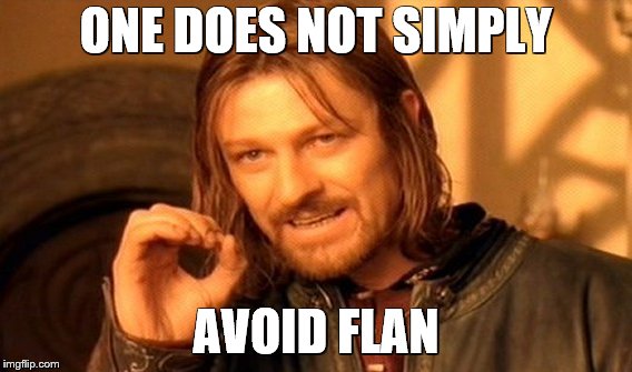 One Does Not Simply | ONE DOES NOT SIMPLY; AVOID FLAN | image tagged in memes,one does not simply | made w/ Imgflip meme maker