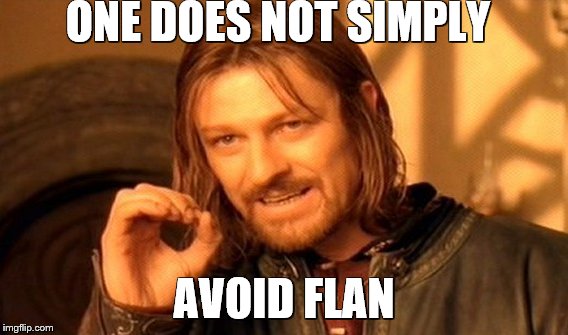 One Does Not Simply | ONE DOES NOT SIMPLY; AVOID FLAN | image tagged in memes,one does not simply | made w/ Imgflip meme maker