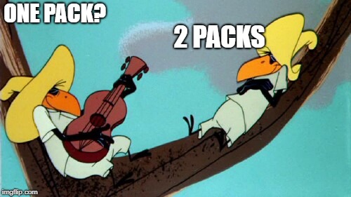 funny | ONE PACK? 2 PACKS | image tagged in funny | made w/ Imgflip meme maker