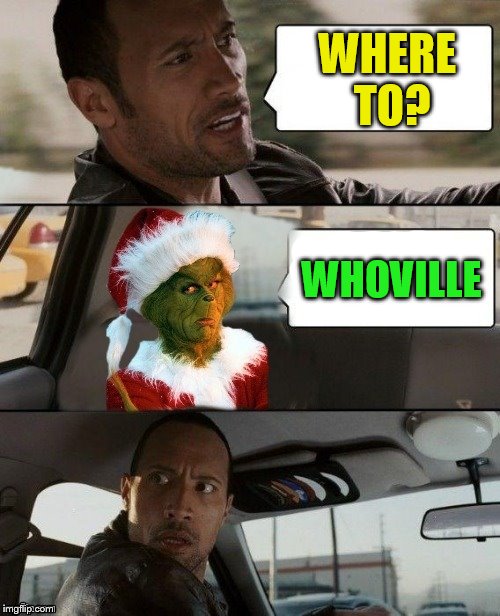 WHERE TO? WHOVILLE | made w/ Imgflip meme maker