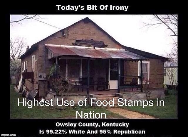 . | . | image tagged in food stamps,poverty,kentucky,white,republican,gop | made w/ Imgflip meme maker