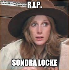 So Much More Than Mrs Clint Eastwood | R.I.P. SONDRA LOCKE | image tagged in clint eastwood,rip,celebrity deaths | made w/ Imgflip meme maker