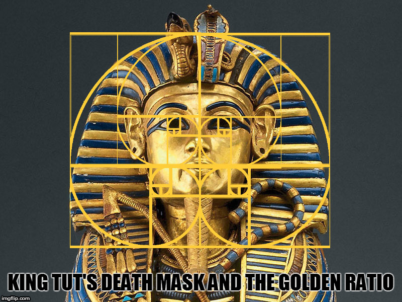 King Tut's death mask and the Golden Ratio. | KING TUT'S DEATH MASK AND THE GOLDEN RATIO | image tagged in king tut,egypt,the golden ratio,gold,death,geometry | made w/ Imgflip meme maker