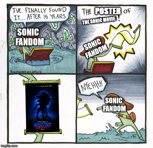 Sonic The Hedgehog Movie Meme | POSTER; THE SONIC MOVIE; SONIC  FANDOM; SONIC FANDOM; SONIC FANDOM | image tagged in memes,the scroll of truth,movie,sonic the hedgehog,fandom | made w/ Imgflip meme maker