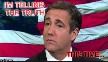 Michael Cohen | I'M TELLING THE TRUTH THIS TIME... | image tagged in michael cohen | made w/ Imgflip meme maker