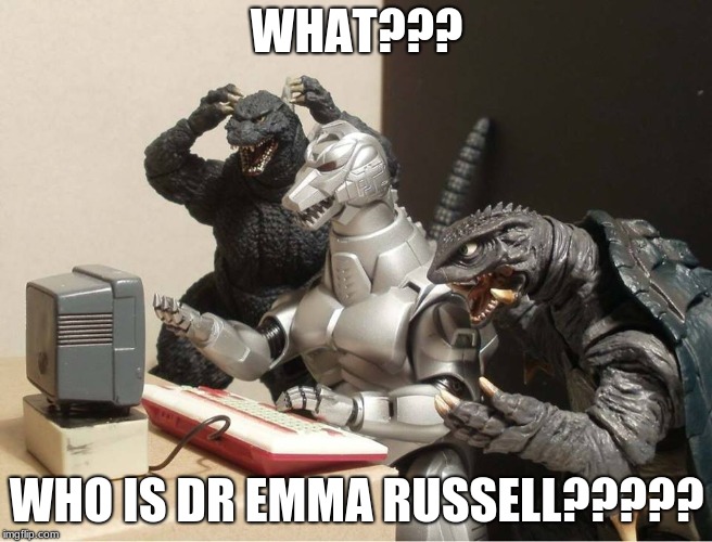 Godzilla freaking out about Dr Emma Russell | WHAT??? WHO IS DR EMMA RUSSELL????? | image tagged in godzilla-kiryu-gamera-pc | made w/ Imgflip meme maker