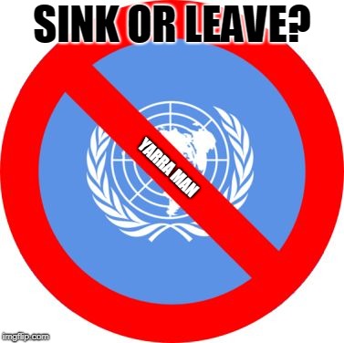 SINK OR LEAVE? YARRA MAN | image tagged in un sink or leave | made w/ Imgflip meme maker
