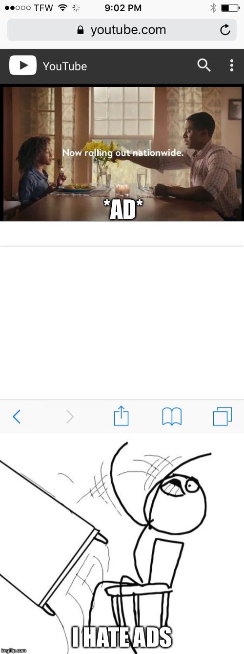 I Really hate Ads | *AD*; I HATE ADS | image tagged in memes,table flip guy,hate ads,ads | made w/ Imgflip meme maker