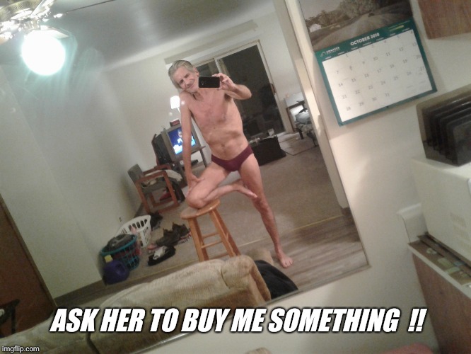 ASK HER TO BUY ME SOMETHING  !! | made w/ Imgflip meme maker