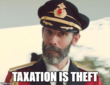 Captain Obvious | TAXATION IS THEFT | image tagged in captain obvious | made w/ Imgflip meme maker