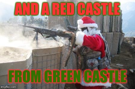 Hohoho Meme | AND A RED CASTLE FROM GREEN CASTLE | image tagged in memes,hohoho | made w/ Imgflip meme maker