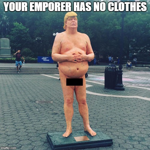 YOUR EMPORER HAS NO CLOTHES | made w/ Imgflip meme maker