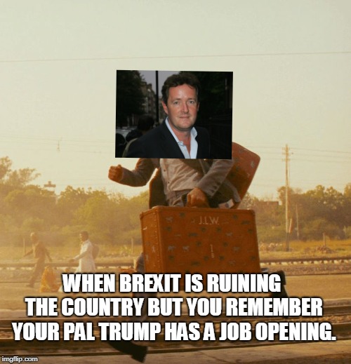 Running away | WHEN BREXIT IS RUINING THE COUNTRY BUT YOU REMEMBER YOUR PAL TRUMP HAS A JOB OPENING. | image tagged in running away | made w/ Imgflip meme maker