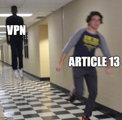 Running away in hallway | VPN; ARTICLE 13 | image tagged in running away in hallway | made w/ Imgflip meme maker