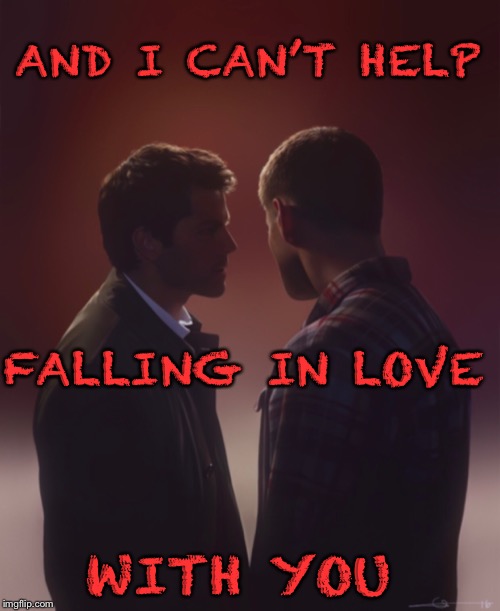 Falling in love with you | AND I CAN’T HELP; FALLING IN LOVE; WITH YOU | image tagged in supernatural,supernatural dean winchester | made w/ Imgflip meme maker